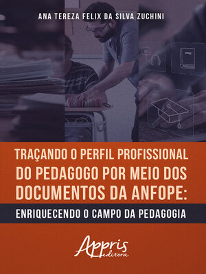 cover image of Traçando o Perfil Profissional do Pedagogo por Meio dos Documentos da ANFOPE
